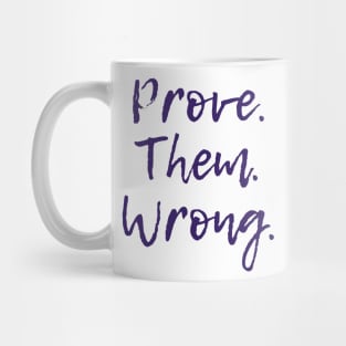 Prove Them Wrong Mug